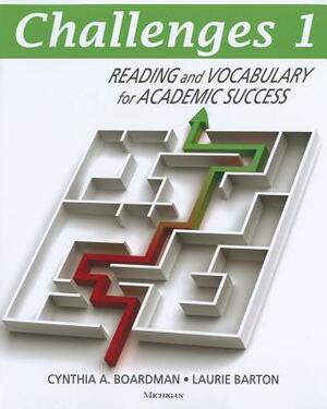 Challenges 1: Reading and Vocabulary for Academic Success by Cynthia A. Boardman, Laurie Barton