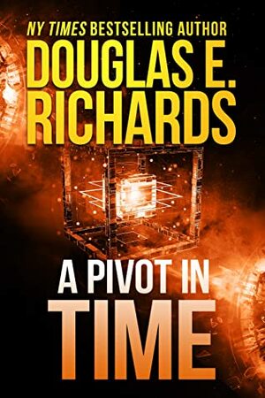 A Pivot In Time (Alien Artifact Book 2) by Douglas E. Richards