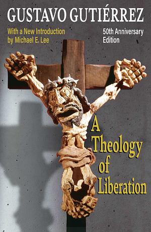 A Theology of Liberation by Gustavo Gutierrez