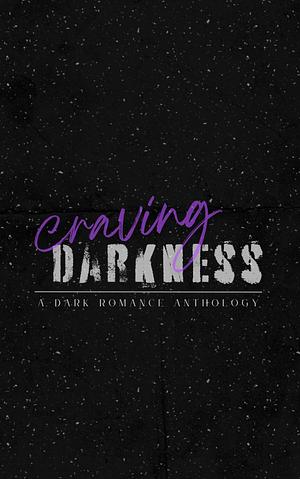 Craving Darkness - A Dark Romance Anthology by Sam Marie, Emilia Rose, Lulu Waters, Lulu Waters
