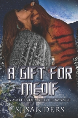 A Gift for Medif: A Mate Index Alien Romance by S.J. Sanders