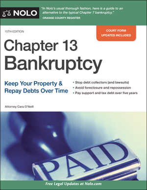 Chapter 13 Bankruptcy: Keep Your Property & Repay Debts Over Time by Cara O'Neill