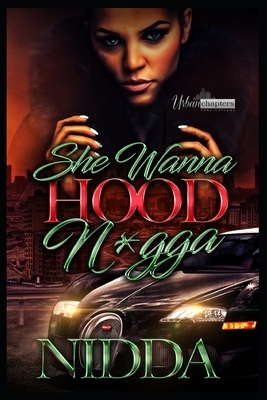 She Wanna Hood N*gga by Nidda