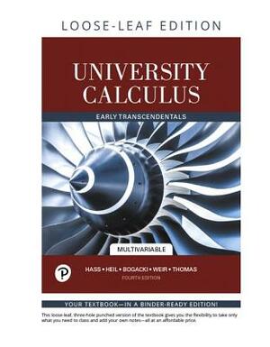 University Calculus: Early Transcendentals, Multivariable, Loose-Leaf Edition by Joel Hass, Przemyslaw Bogacki, Christopher Heil