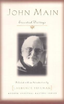 John Main: Essential Writings by Laurence Freeman, John Main
