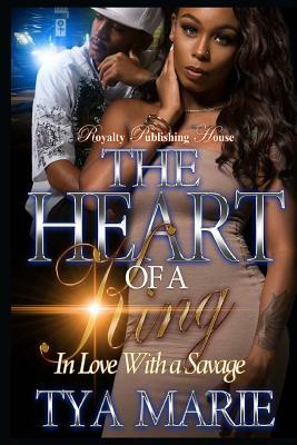 The Heart of a King: In Love With A Savage by Tya Marie