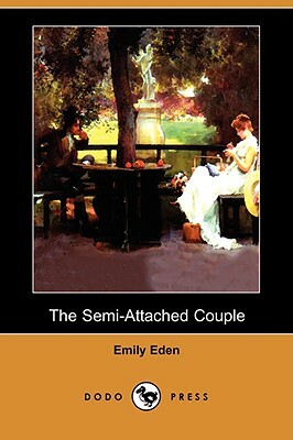 The Semi-Attached Couple & The Semi-Detached House by Emily Eden