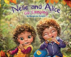 Nelle and Alice: Go Camping by Margarete Rougier