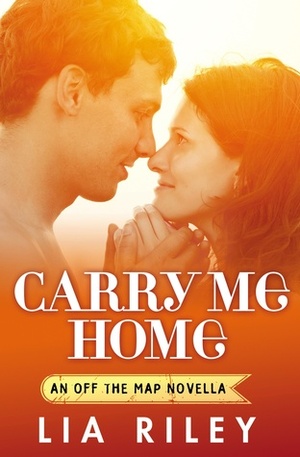 Carry Me Home by Lia Riley