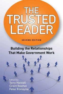 The Trusted Leader: Building the Relationships That Make Government Work by 