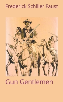 Gun Gentlemen by Frederick Schiller Faust