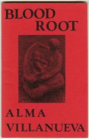 Blood Root by Alma Luz Villanueva