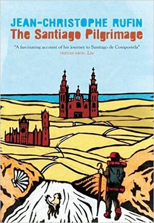 The Santiago Pilgrimage: Walking the Immortal Way by Martina Dervis, Malcolm Imrie, Jean-Christophe Rufin