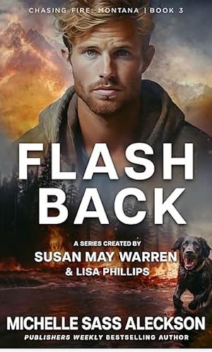 Flashback by Susan May Warren, Michelle Sass Aleckson, Lisa Phillips