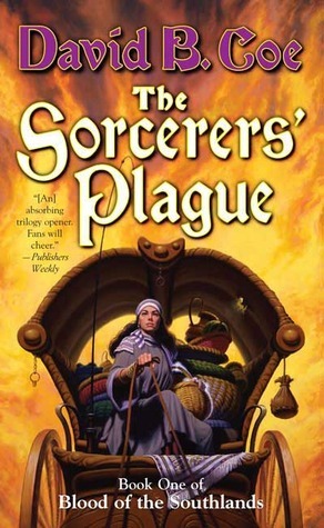 The Sorcerers' Plague: Book One of Blood of the Southlands by David B. Coe
