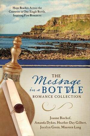 The Message in a Bottle Romance Collection by Joanne Bischof, Amanda Dykes, Maureen Lang, Jocelyn Green, Heather Day Gilbert