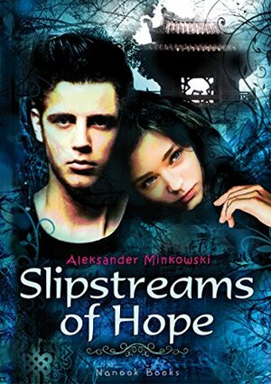 Slipstreams of Hope by Aleksander Minkowski, Paul Drury