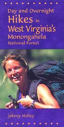 Day and Overnight Hikes in West Virginia's Monongahela National Forest by Johnny Molloy