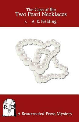 The Case of the Two Pearl Necklaces by A.E. Fielding