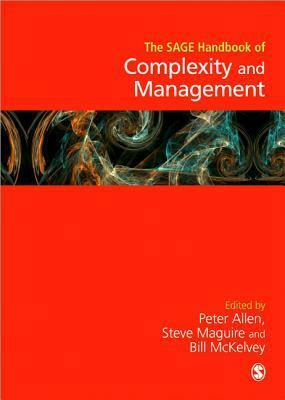 The Sage Handbook Of Complexity And Management by Steve Maguire, Peter Allen, Bill McKelvey