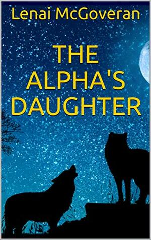 The Alpha's Daughter by Lenai McGoveran