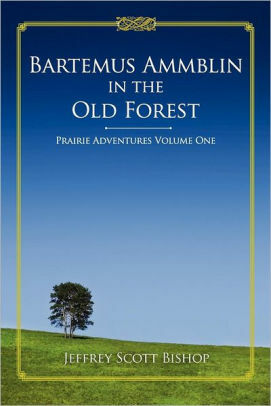 Bartemus Ammblin in the Old Forest by Jeffrey Scott Bishop