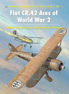 Fiat Cr.42 Aces of World War 2 by Ludovico Slongo, Hakan Gustavsson, Håkan Gustavsson