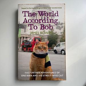 The World According to Bob by James Bowen