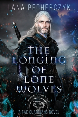 The Longing of Lone Wolves: A Fantasy Romance by Lana Pecherczyk