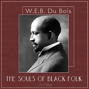 The Souls of Black Folk by W.E.B. Du Bois