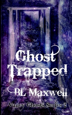 Ghost Trapped by BL Maxwell