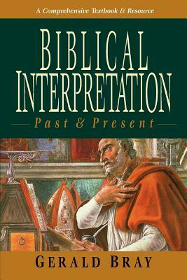 Biblical Interpretation: Past & Present by Gerald L. Bray