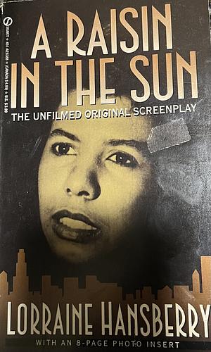 A Raisin in the Sun: The Unfilmed Original Screenplay by Robert Nemiroff