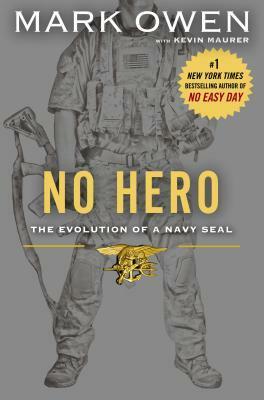 No Hero: The Evolution of a Navy SEAL by Mark Owen, Kevin Maurer