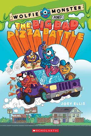 Wolfie Monster and the Big Bad Pizza Battle: A Graphic Novel by Joey Ellis, Joey Ellis