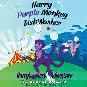 Harry Purple Monkey Dishwasher: Harry's First Adventure by Angela Walker