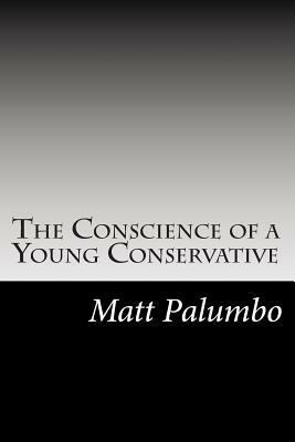 The Conscience of a Young Conservative by Matt Palumbo