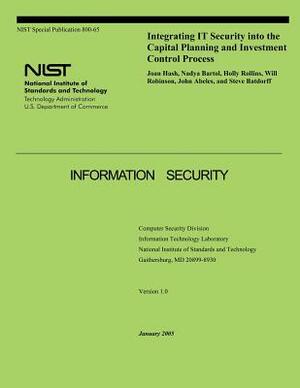 Integrating IT Security into the Capital Planning and Investment Control Process by National Institute of Standards and Tech