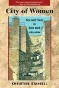 City of Women: Sex and Class in New York, 1789-1860 by Christine Stansell