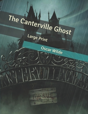 The Canterville Ghost: Large Print by Oscar Wilde