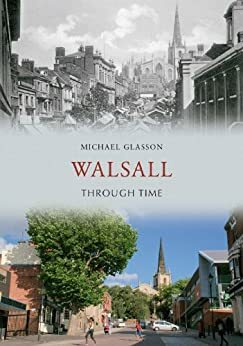 Walsall Through Time by Michael Glasson