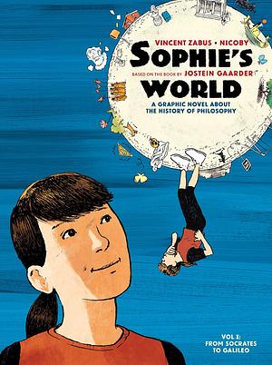 Sophie's World Vol. 1: A Graphic Novel About the History of Philosophy: From Socrates to Galileo by Vincent Zabus, Nicoby, Jostein Gaarder