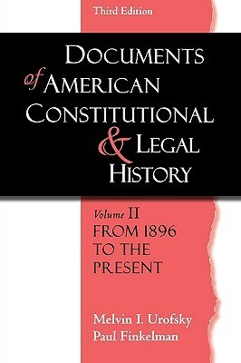 Documents of American Constitutional and Legal History: Volume 2: From 1896 to the Present by Paul Finkelman