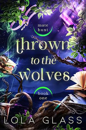 Thrown to the Wolves by Lola Glass