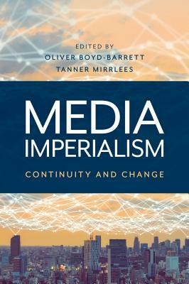 Media Imperialism: Continuity and Change by 