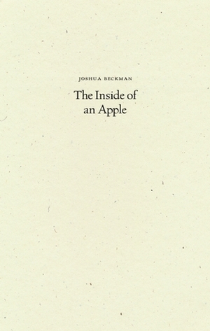 The Inside of an Apple by Joshua Beckman