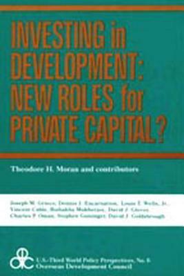 Investing in Development: New Roles for Private Capital? by Theodore Moran