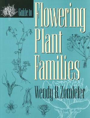 Guide to Flowering Plant Families by Wendy B. Zomlefer