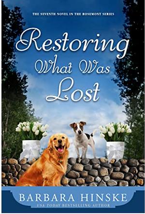 Restoring What Was Lost by Barbara Hinske