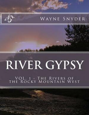 River Gypsy - Volume 1 by Wayne Snyder